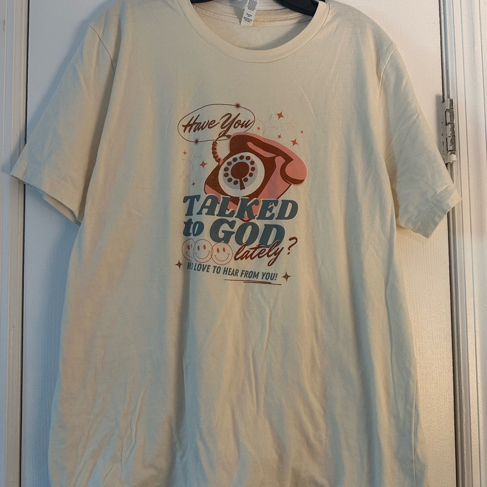 NWOT Bella Canvas Have You Talked to God Lately? Graphic Tee - Cream